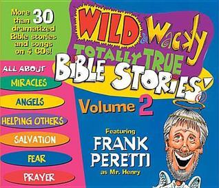 Wild & wacky totally true Bible stories, Volume 2 by Frank E