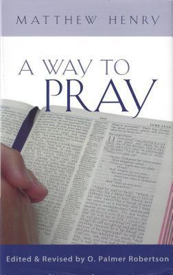 A Way to Pray by Matthew Henry | Goodreads