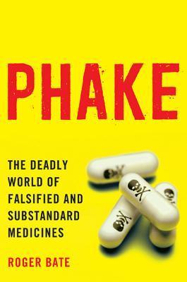 Phake Rankaile Phake: The Deadly World of Falsiefied and Substandard Medicines by ...