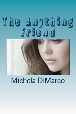 The Anything Friend by Michela DiMarco | Goodreads