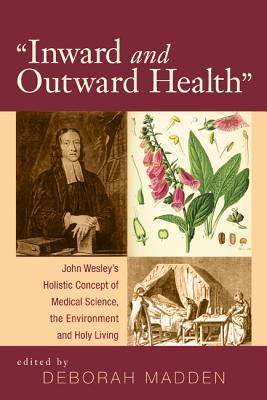 Inward & Outward Health': John Wesley's Holistic Concept of Medical ...