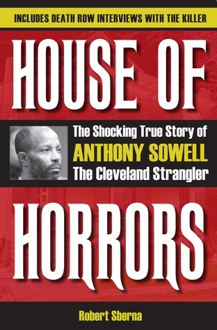House of Horrors: The Shocking True Story of Anthony Sowell, The Cleveland Strangler