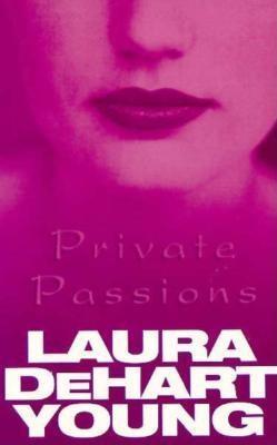 Private Passions by Laura DeHart Young | Goodreads