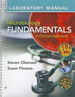 Lab Manual for Microbiology Fundamentals: A Clinical
