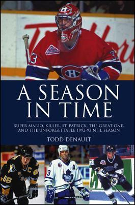 A Season in Time: Super Mario, Killer, St. Patrick, the Great One, and the Unforgettable 1992-93 NHL Season