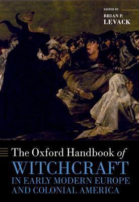The Oxford Handbook of Witchcraft in Early Modern Europe and Colonial America book cover
