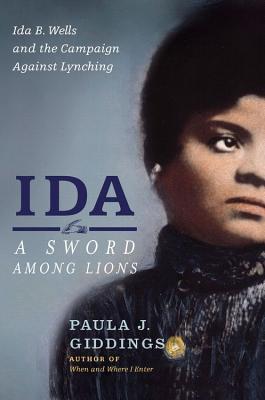 Ida: A Sword Among Lions: Ida B. Wells and the Campaign Against Lynching
