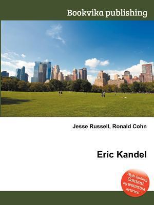 Eric Kandel by Jesse Russell | Goodreads