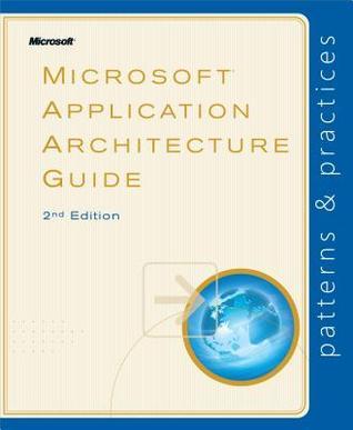 Microsoft R Application Microsoft(r) Application Architecture Guide by Microsoft Patterns ...