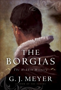 The Borgias: The Hidden History