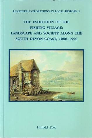 Devon Evolution The Evolution of the Fishing Village: Landscape and Society Along the ...