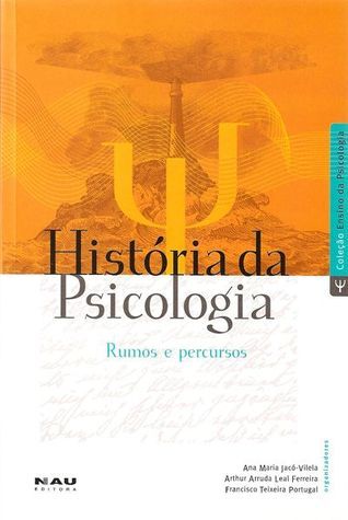 História da psicologia: rumos e percursos by Ana Maria Jaco-Vilela ...