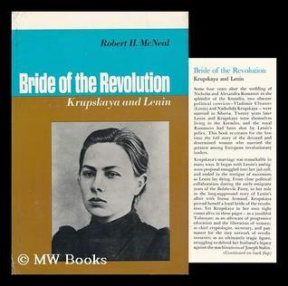 Bride of the Revolution: Krupskaya and Lenin by Robert H. McNeal ...