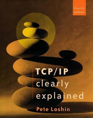 TCP/IP Clearly Explained by Peter Loshin | Goodreads