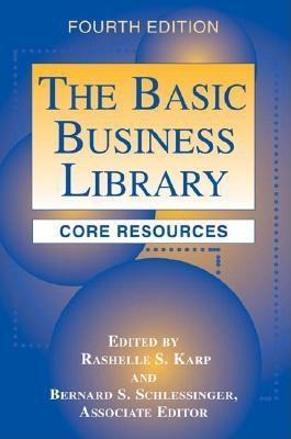 The Basic Business Library: Core Resources-- Fourth Edition by Rashelle ...