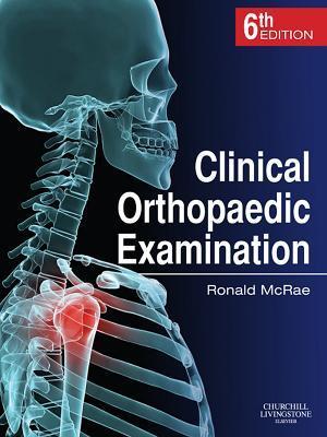 Clinical Orthopaedic Examination by Ronald McRae | Goodreads