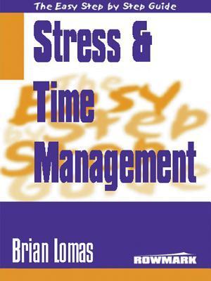 Easy Step by Step Guide to Stress and Time Management : How to Reclaim ...