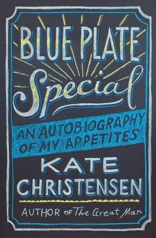 Blue Plate Special: An Autobiography of My Appetites