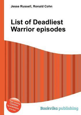 List of Deadliest Warrior Episodes by Jesse Russell | Goodreads