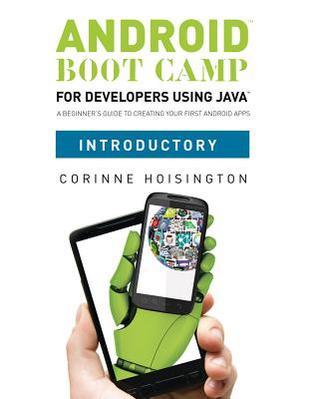 Android Boot Camp for Developers Using Java, Introductory: A Beginner's ...