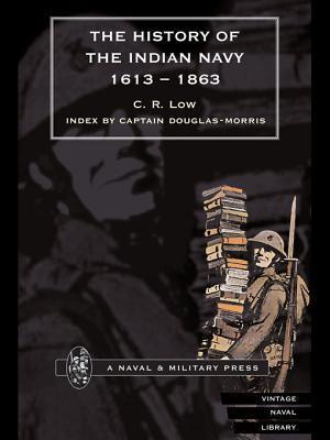 History of the Indian Navy 1613-1863 Volume I by Charles Rathbone Low ...