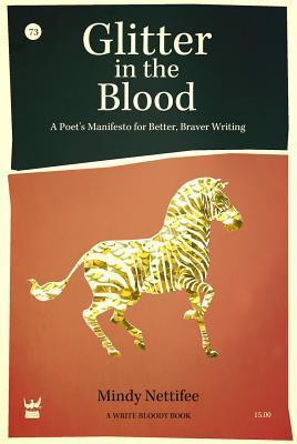 Glitter In The Blood: A Poet's Manifesto for Better, Braver Writing