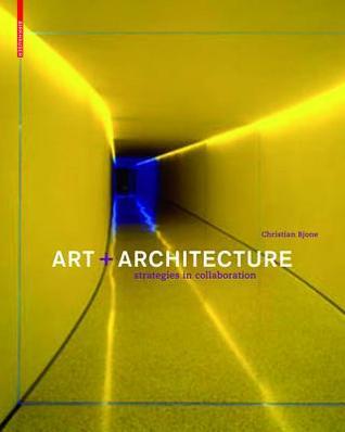 Art and Architecture: Strategies in Collaboration by Christian Bjone ...