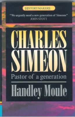 Charles Simeon Pastor of a Generation by Handley Moule Goodreads