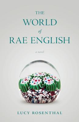 The World of Rae English by Lucy Rosenthal | Goodreads
