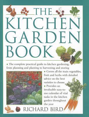 The Kitchen Garden Book: The complete practical guide to kitchen ...