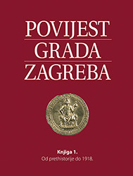 Povijest grada Zagreba od prethistorije do 1918. by Ivo Goldstein