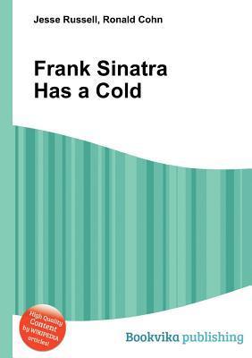 Frank Sinatra Has a Cold by Jesse Russell | Goodreads