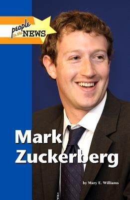 Mark Zuckerberg (People in the News) by Mary E. Williams | Goodreads