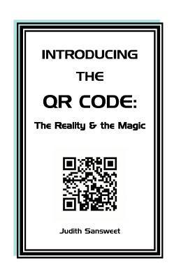Introducing the QR Code: the Reality & the Magic: A QR Code primer. by ...
