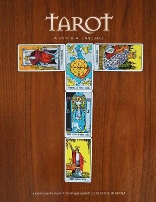 Tarot: A Universal Language: A Glossary of The Tarot and Its Symbols by Beatrex Quntanna | Goodreads