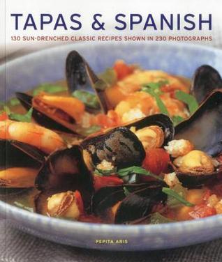 Tapas & Spanish: 130 sun-drenched classic recipes shown in 230