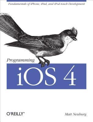 Programming IOS 4: Fundamentals of iPhone, iPad, and iPod Touch ...
