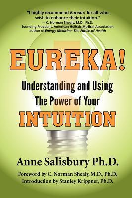 Eureka! Understanding and Using the Power of Your Intuition by Anne ...