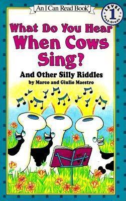 What Do You Hear When Cows Sing?: And Other Silly Riddles by Marco ...