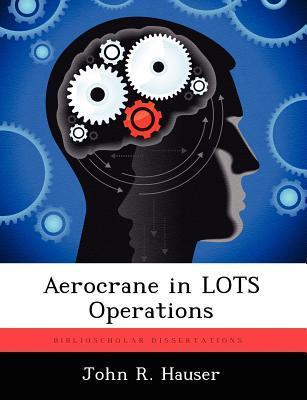 Aerocrane in Lots Operations by John R. Hauser | Goodreads