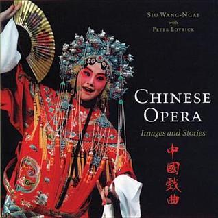 Chinese Opera: Images and Stories by Wang-Ngai Siu | Goodreads