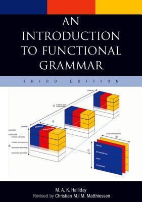 An Introduction to Functional Grammar by M.A.K. Halliday