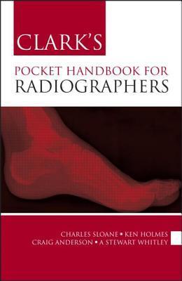Clark's Pocket Handbook for Radiographers by Charles Sloane | Goodreads