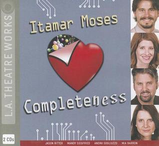 Completeness by Itamar Moses | Goodreads
