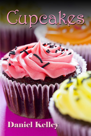 Cupcakes by Daniel Kelley | Goodreads