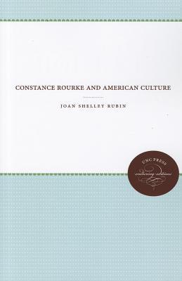 Constance Rourke and American Culture by Joan Shelley Rubin | Goodreads
