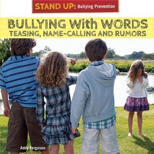 Bullying With Words: Teasing, Name-Calling, and Rumors by Addy Ferguson ...