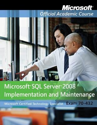 Exam 70-432: Microsoft SQL Server 2008 Implementation and Maintenance ...