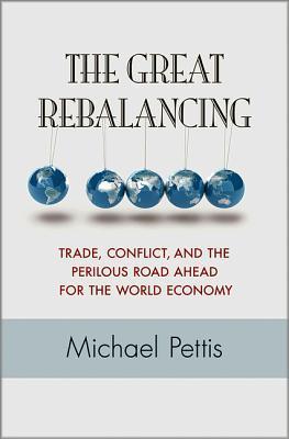 The Great Rebalancing: Trade, Conflict, and the Perilous Road Ahead for the World Economy