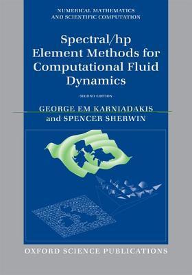 Spectral/hp Element Methods for Computational Fluid Dynamics